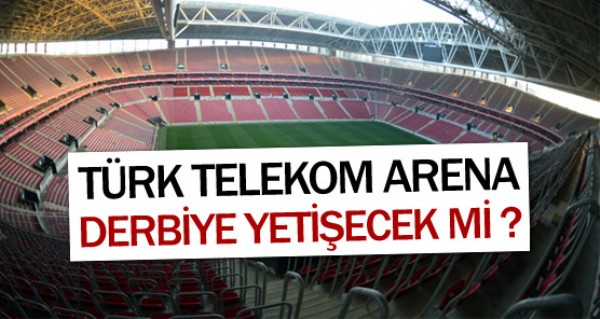 Arena derbiye yetiecek mi ?